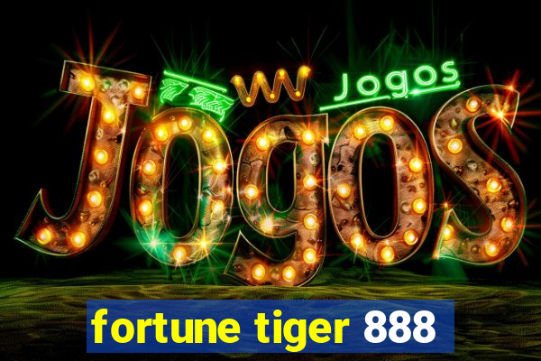 fortune tiger 888